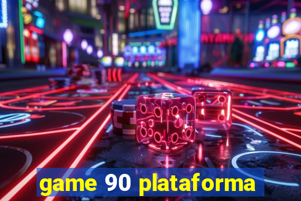 game 90 plataforma